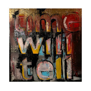 Schilderij Time Will Tell – All We Have Is Now van Karel van Griensven.